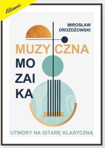 Muzyczna Mozaika utwory na gitarę klasyczną