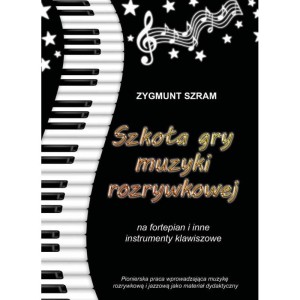 Szkoła gry muzyki rozrywkowej na fortepian i inne instrumenty klawiszowe Zygmunt Szram POLIHYMNIA