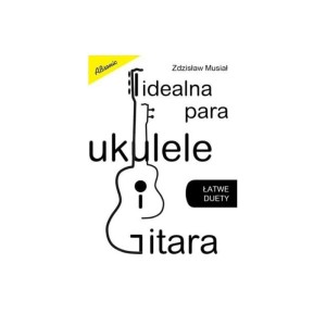 Idealna Para Ukulele i Gitara Z. Musiał