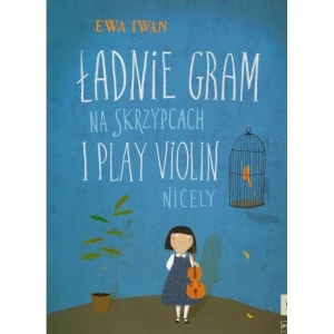 Ładnie Gram na skrzypcach I-III PWM