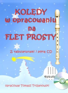 Kolędy w opracowaniu na flet prosty - Tomasz Trojanowski