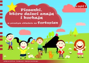 Piosenki, które dzieci znają… i kochają… cz. 1- Tomasz Trojanowski