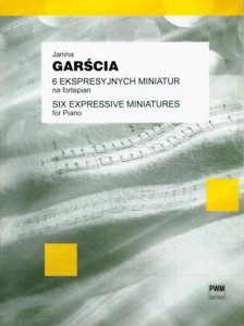 Sześć miniatur ekspresyjnych na fortepian op. 74 - Janina Garścia