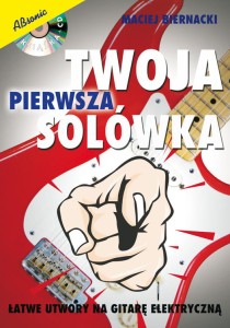 Twoja pierwsza solówka - łatwe utwory na gitarę elektryczną